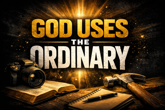 God Uses the Ordinary | Faith-Based Encouragement Blog